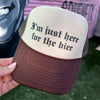 I’m Just Here For The Bier Trucker Cap (Multiple Color Options)